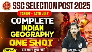 SSC Selection Post 2025 | Complete Indian Geography One Shot | Selection Post Geography by Krati Mam