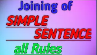 Joining of Simple sentence | Simple sentence joining Rules | Simple sentence in english grammar