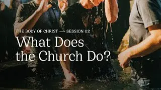 Secret Church 9 &ndash; Session 2: What Does the Church Do?