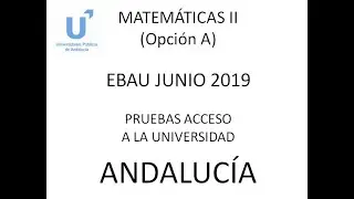 EBAU Matemáticas II junio 2019 opcion A Andalucía