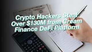 Crypto Hackers Steal Over $130M from Cream Finance DeFi Platform
