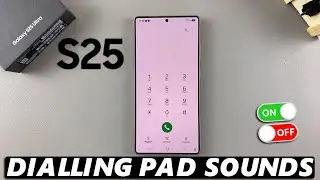 How To Enable / Disable Dialing Pad Sounds On Samsung Galaxy S25 / S25 Ultra