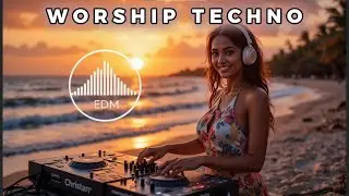 Relaxing Worship EDM ✝️🎶 | Calm Christian Dance Beats for Prayer, Hope & Healing 🙌