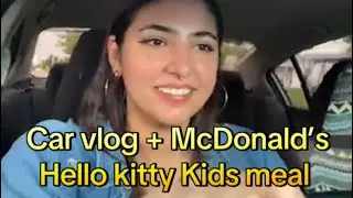 Car vlog + McDonald’s Hello kitty kids meal mukbang