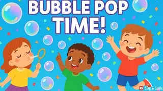 Bubble Pop Time! | Fun Action Song for Kids | Sing & Smile