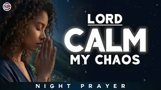 God, Calm My Chaos and Quiet My Heart Tonight | Night Prayer Before Sleep