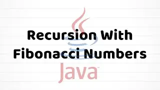 Recursion With Fibonacci Numbers | Java Tutorial
