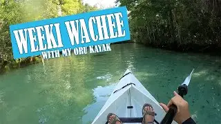 Weeki Wachee River | Kayaking with my Oru Kayak