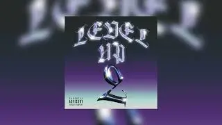 LEVEL UP 2 - Crip, Cvru, Rem, Elijah