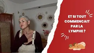 ET SI TOUT COMMENCAIT PAR LA LYMPHE?