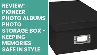 Review: Pioneer Photo Albums Photo Storage Box - Keeping Memories Safe in Style