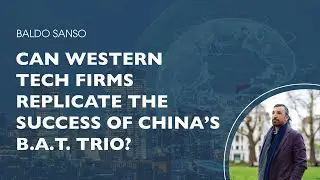 Baldo Sanso - Can Western Tech Firms Replicate the Success of China&rsquo;s B.A.T. Trio?