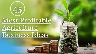 45 Most Unique, Innovative & Profitable Agriculture Business Ideas, Startup Ideas | Agribusinesses