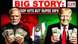 BIG STORY : GDP HITS BUT RUPEE DIPS | CVR English