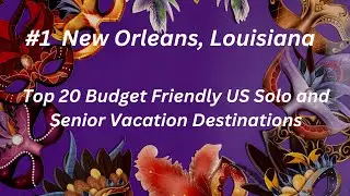 Top 20 Solo and Senior Budget Friendly Vacation Destinations #1 New Orleans
