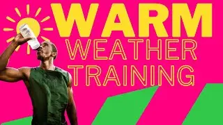 Why Warm Weather Training (WWT) is Good for Performance!
