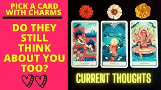 👤💘DO THEY STILL THINK OF YOU TOO: CURRENT THOUGHTS REVEALED🗝👤|🔮CHARM PICK A CARD🔮