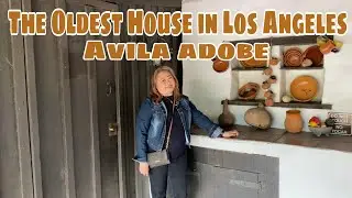 Oldest House in Los Angeles - Avila Adobe