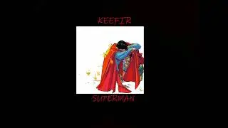Keefir - Superman (prod Cigar Beats)