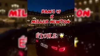 RAM'S 47 X MillerNewton- &Eacute;toile 🌟 (officiel  lyric) @MillerNewton , @