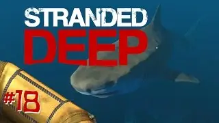 Stranded Deep - EP18 - Shark Hunting (Finale)
