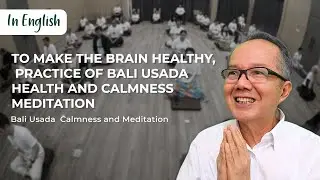 To make the brain Healthy, Practice of Bali Usada Health, and Calmness Meditation