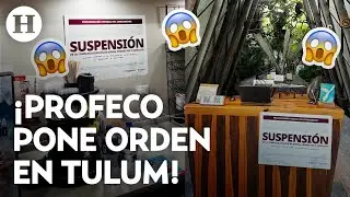 &iexcl;Operativos de Profeco en Tulum! Hotel de Roberto Palazuelos es suspendido por malas pr&aacute;cticas