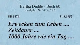 BD 5476 - ERWECKEN ZUM LEBEN .... ZEITDAUER .... 1000 JAHRE WIE EIN TAG ....