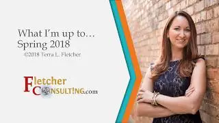 Terra L. Fletcher's Spring 2018, What I'm Up To!