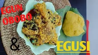 Egun obobo and Egusi (Niger Delta meal)