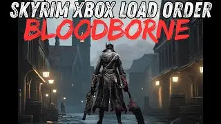 Best Skyrim Xbox Load Order 2025 &ndash; Gothic Vampire Mods + World Eater & Monster Hunter (pt. 2)