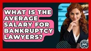 What Is The Average Salary For Bankruptcy Lawyers? - Law School Prep Hub