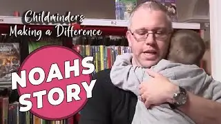 Noah's story - Childminders Making a Difference