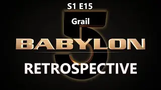 Babylon 5 Retrospective - Ep 15 - Grail