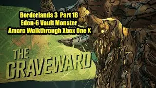 Borderlands 3 Part 18 Opening Eden-6 Vault Graveward Boss Fight Solo Amara Walkthrough Xbox One X