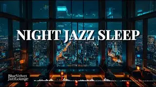 Playlist l Night Jazz Sleep | Drowsy to Dawn