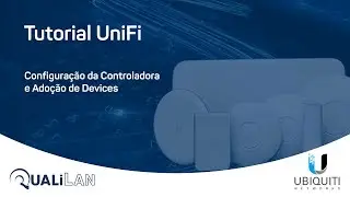Tutorial Ubiquiti UniFi Configuração da Controladora e Adoção de Devices
