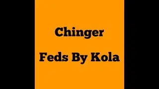 Chinger - Feds By kola