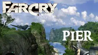 Far Cry 1 PC Gameplay  Part 4 &ndash; Pier