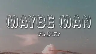 AJR - Maybe Man (Lyrics)