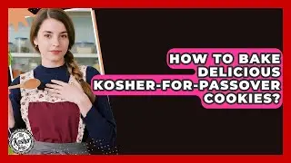 How To Bake Delicious Kosher-for-Passover Cookies? - The Kosher Way
