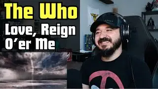 THE WHO - Love, Reign O’er Me | FIRST TIME REACTION