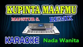 Kupinta Maafmu Remix Karaoke Mansyur S HD Audio Nada Wanita