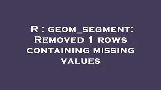 R : geom_segment: Removed 1 rows containing missing values