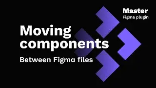 Move Components Between Files &mdash;&nbsp;Master Plugin for Figma