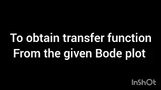 To find the transfer function from the given Bode Plot (Problem no 1)