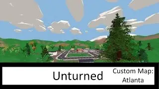 Unturned Custom Map: Atlanta