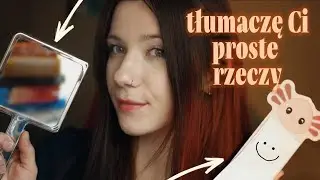 × ASMR po polsku × - Tłumaczę Ci proste rzeczy • over explaining things
