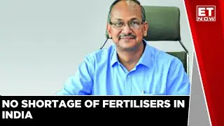 No Shortage Of Fertilisers In India: Union Fertiliser Secretary Arun Singhal | ET Now Exclusive