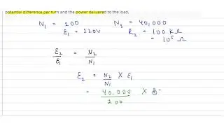 A transformer of 100 % efficiency has 200 turns in the primary and 40,000 turns in the